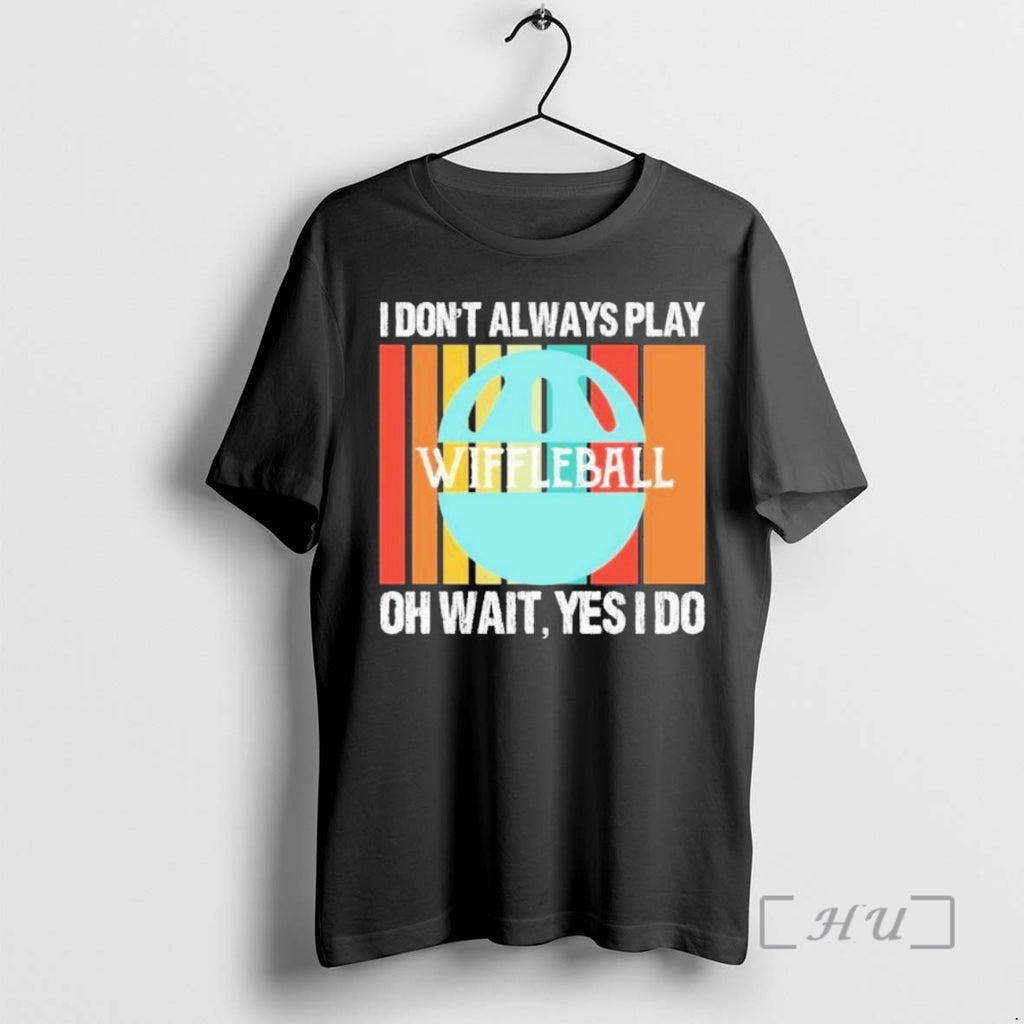 Officials I Dont Always Play Wiffleball Oh Wait