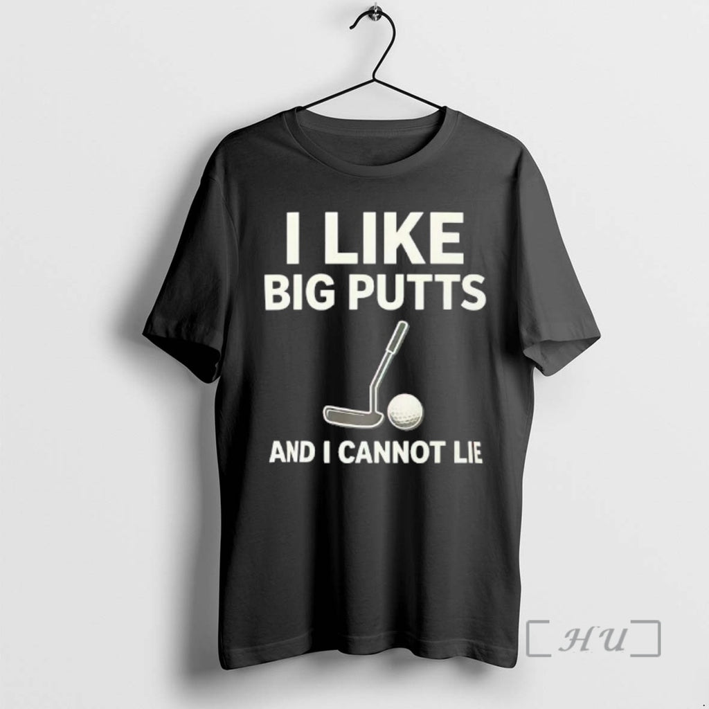 Officials I Like Big Putts And I Cannot Lie Golf Pun Graphic Premium T Shirts