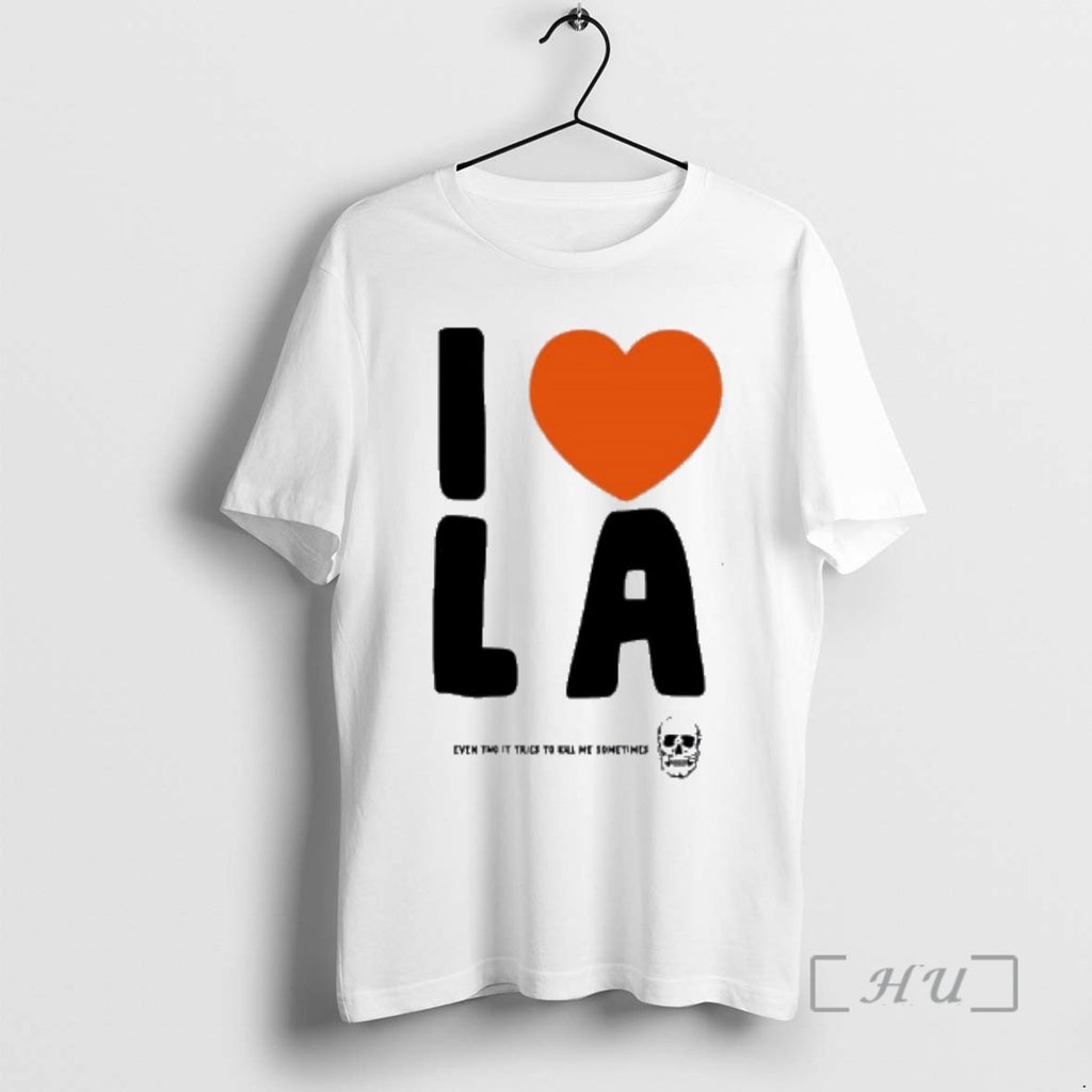 Officials I Love La Even Tho It Tries To Kill Me Sometimes Premium T Shirts