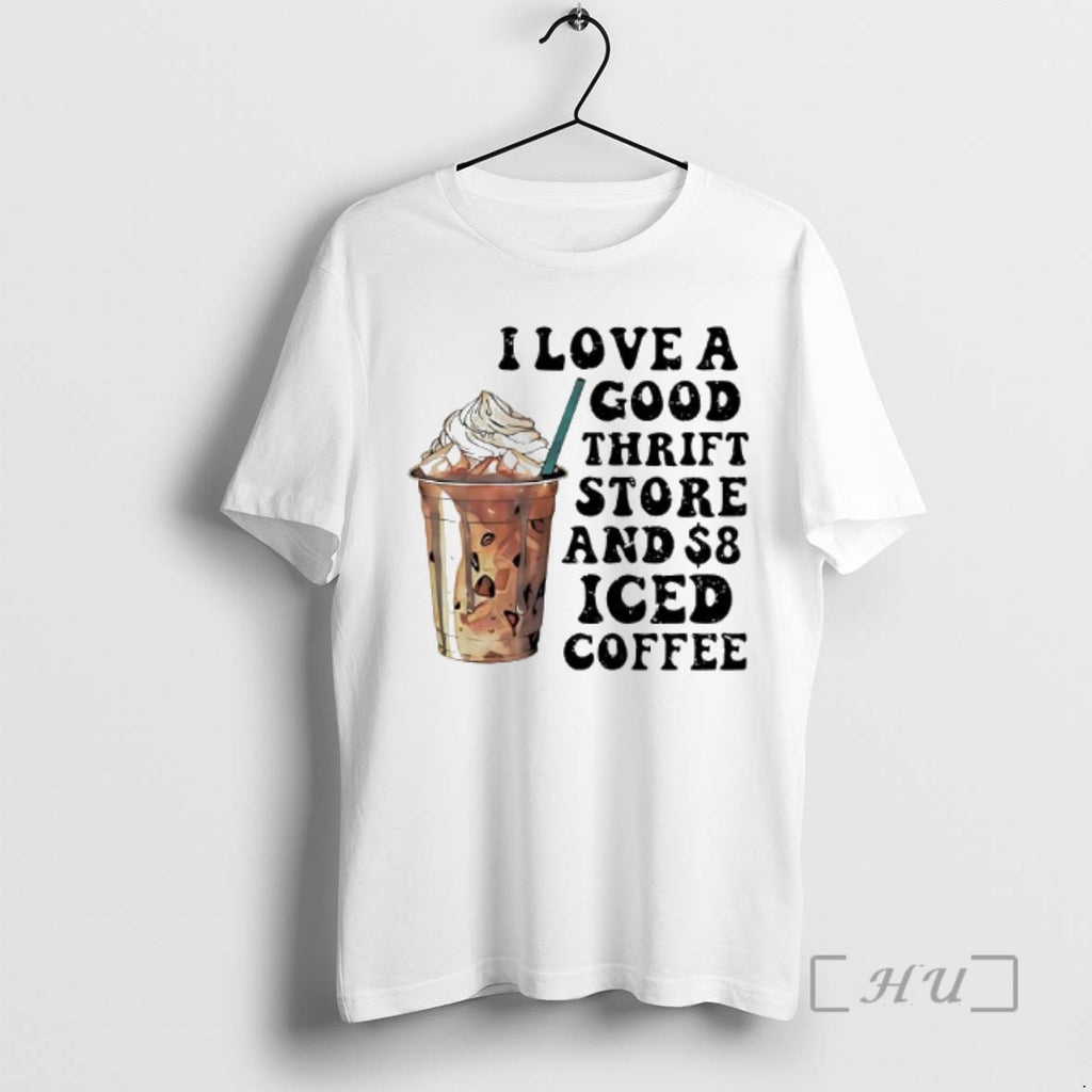 Officials I Love A Good Thrift Store And 8 Iced Coffee Graphic Premium T Shirts
