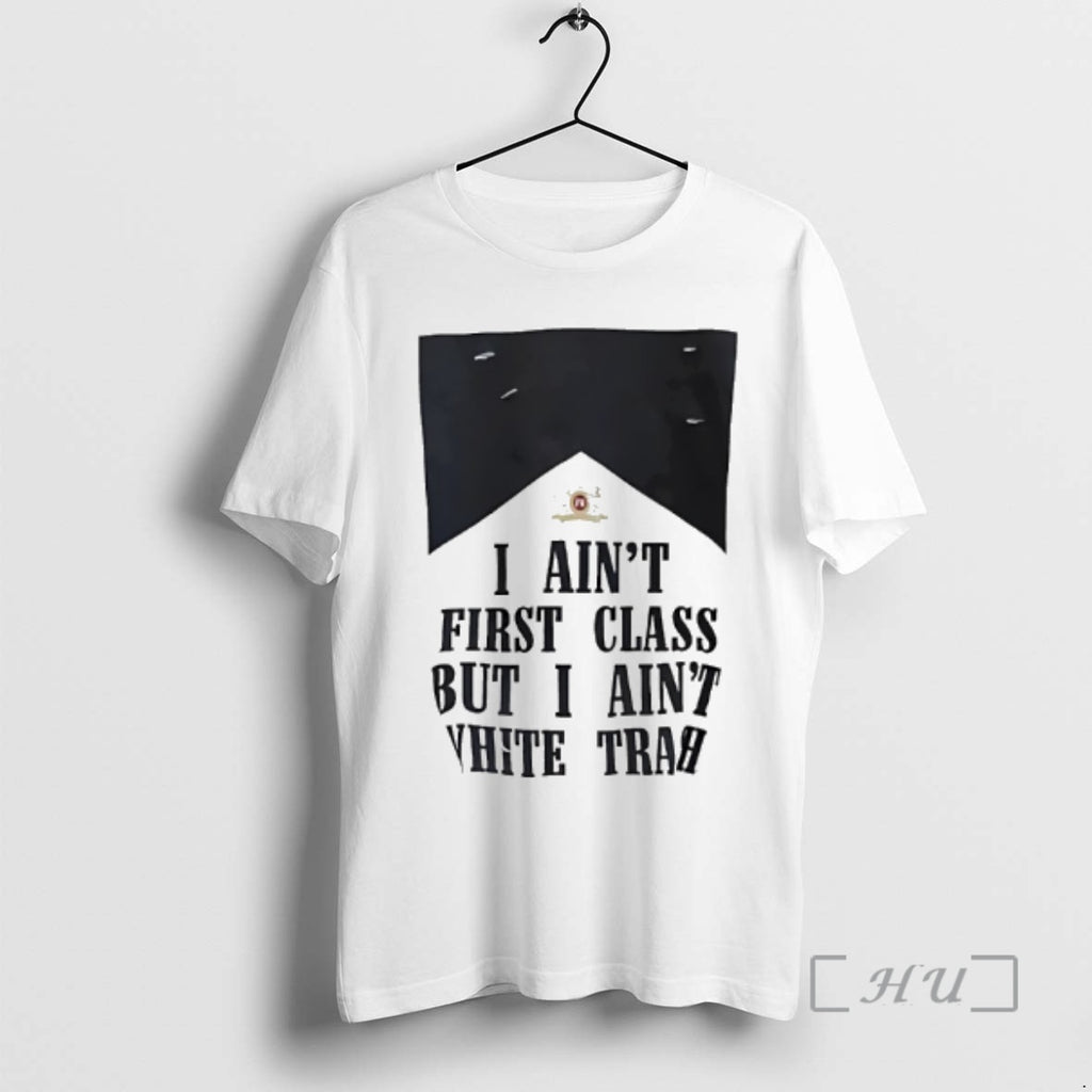 Officials I Aint First Class But I Aint White Trash Marlboro Premium T Shirts Sweater