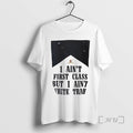 Officials I Aint First Class But I Aint White Trash Marlboro Premium T Shirts Sweater