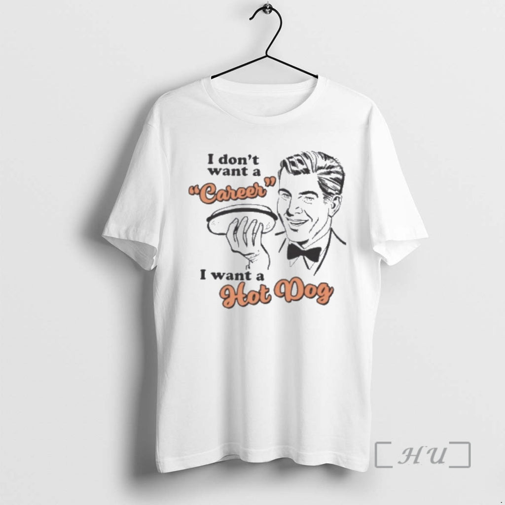 Officials I Dont Want A Career I Want A Hot Dog Premium T Shirts Sweater