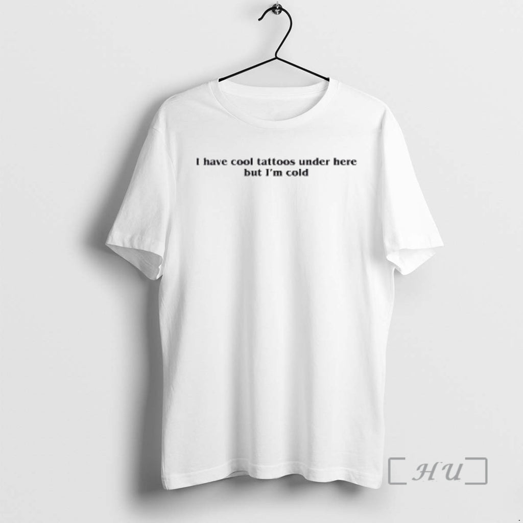 Officials I Have A Cool Tattoos Under Here But Im Cold Premium T Shirts Sweater