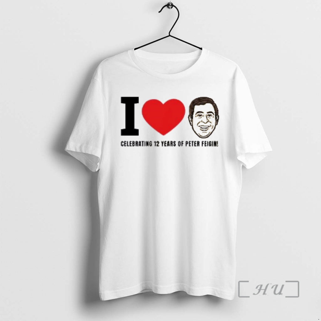 Officials I Love Peter Feigin Celebrating 12 Years Of Peter Feigin Premium T Shirts Sweater