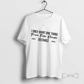 Officials I Only Want One Thing From Fake People Distance Quote Premium T Shirts Sweater