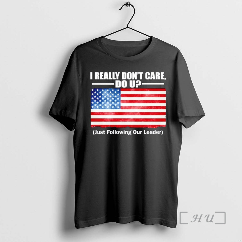 Officials I Really Dont Care Do U Just Following Our Leader Us Flag Premium