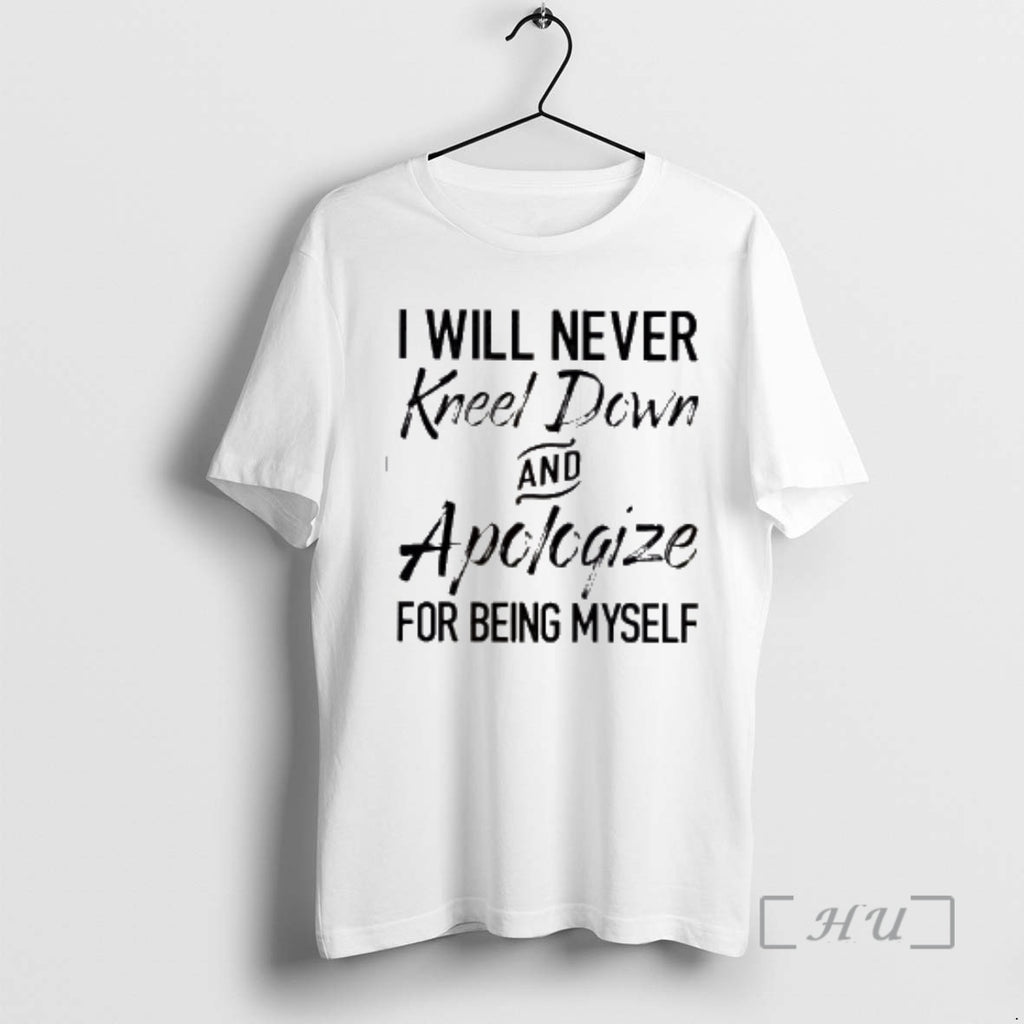 Officials I Will Never Kneel Down And Apologize For Being Myself Premium T Shirts Sweater