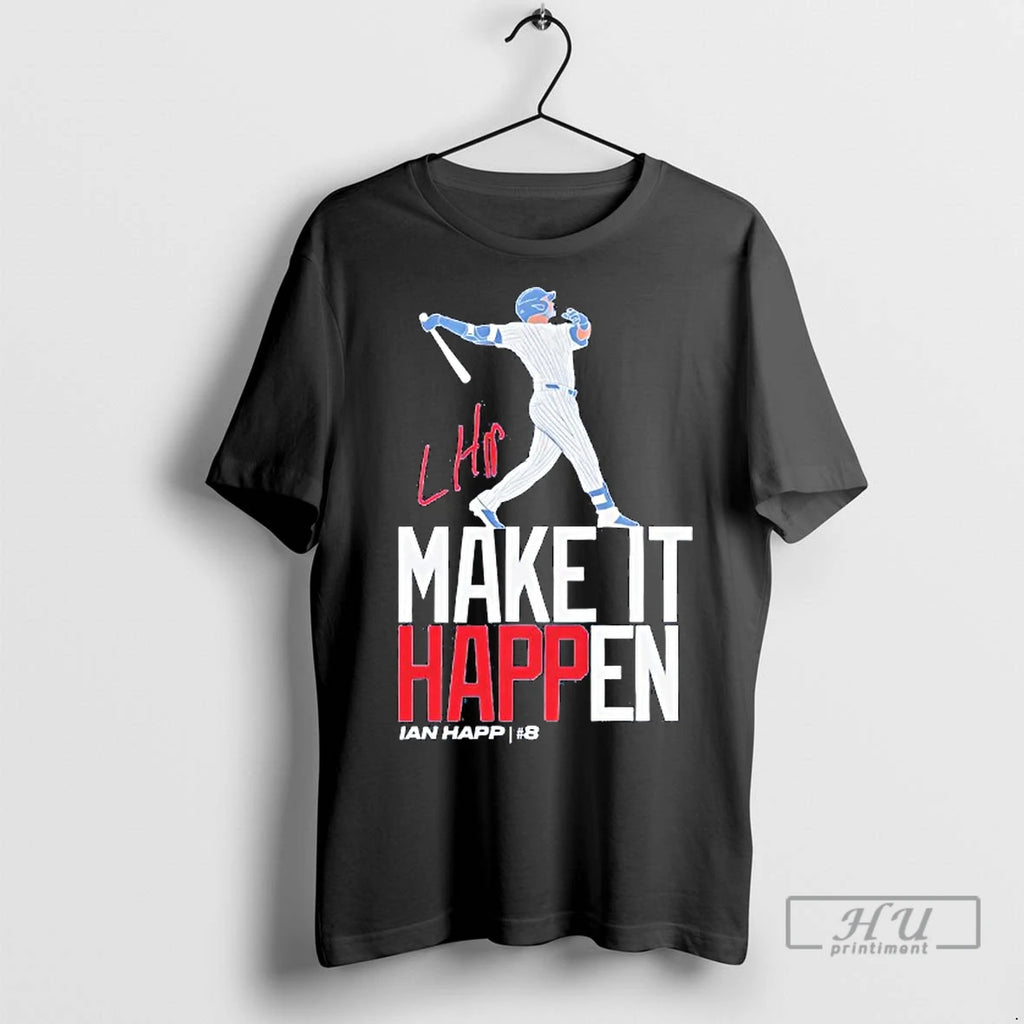 Officials Ian Happ Make It Happen Signature Chicago Cubs T Shirts