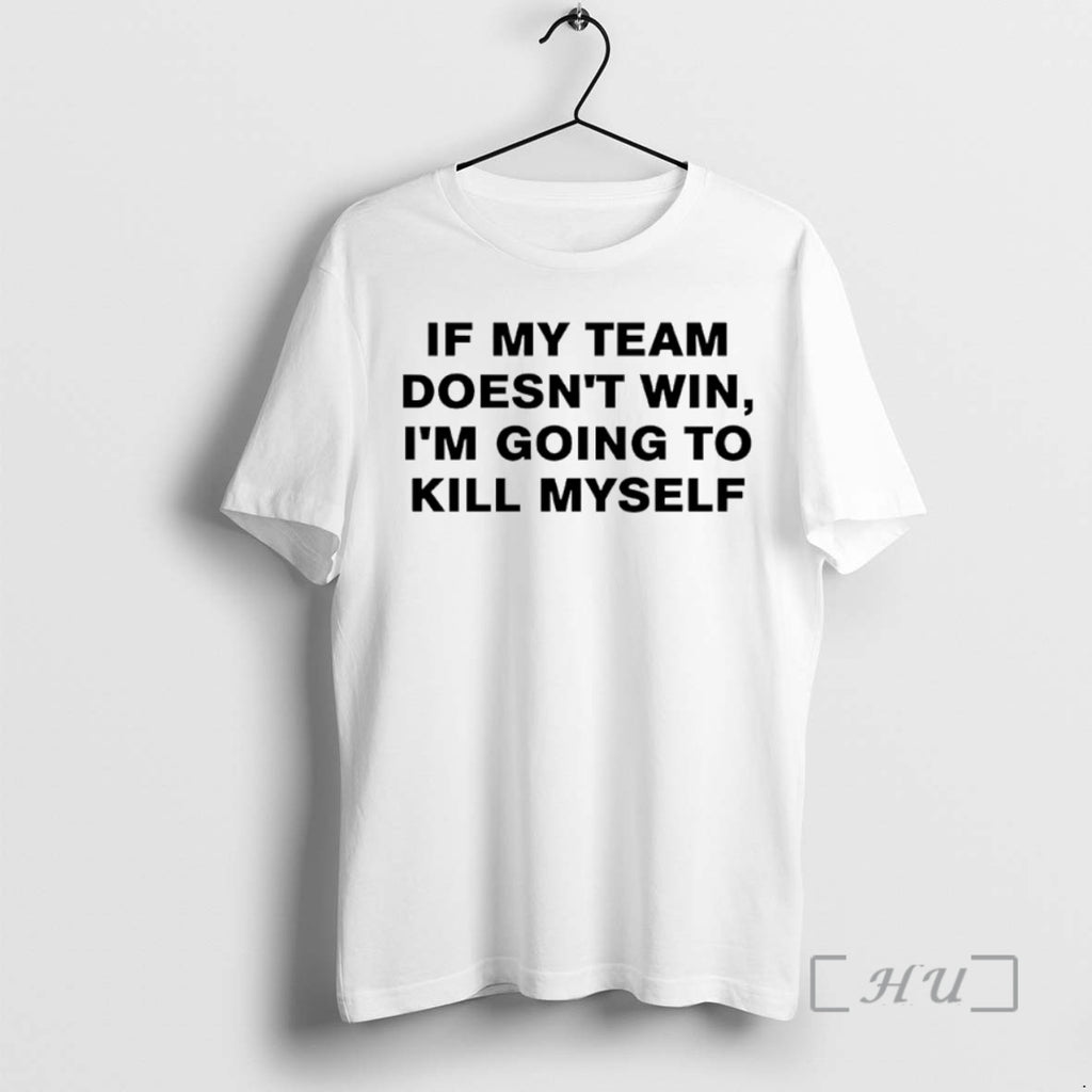Officials If My Team Doesnt Win Im Going To Kill Myself Circle Premium T Shirts