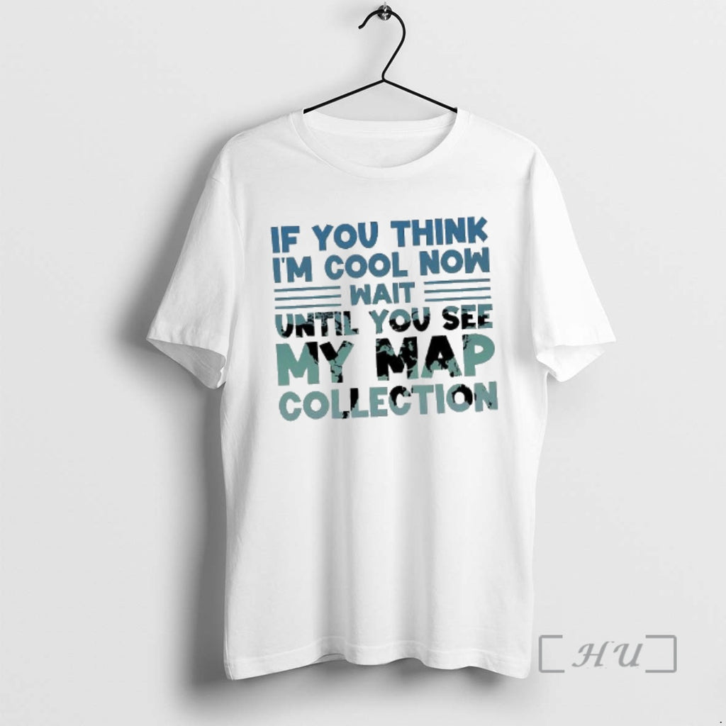 Officials If You Think Im Cool Now Wait Until You See My Map Collection Geography