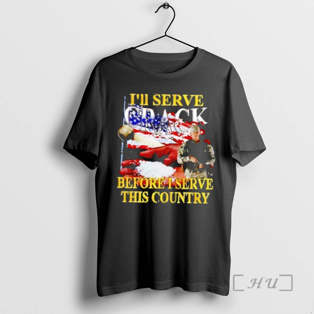 Officials Ill Serve Crack Before I Serve This Country Soldier Flag Premium T Shirts Sweater