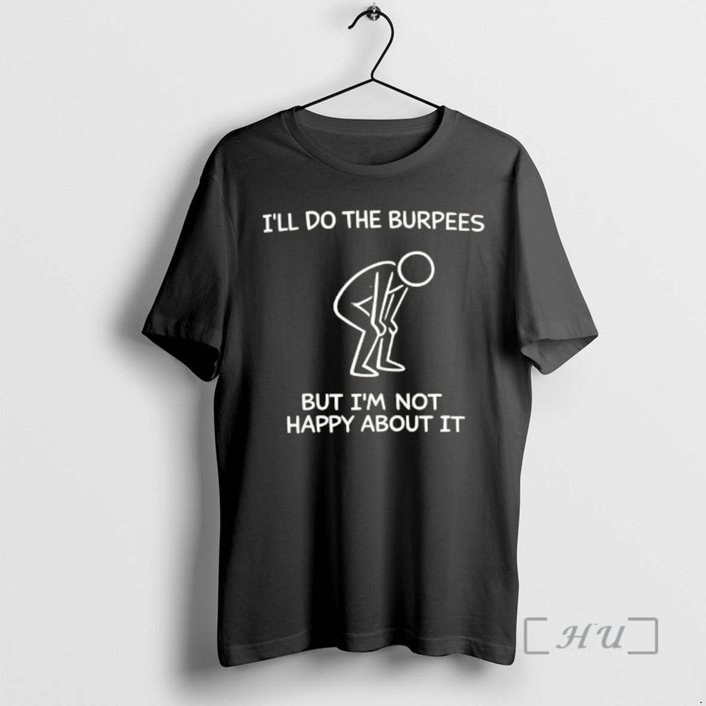 Officials Ill Do The Burpees But Im Not Happy About It Premium T Shirts Sweater