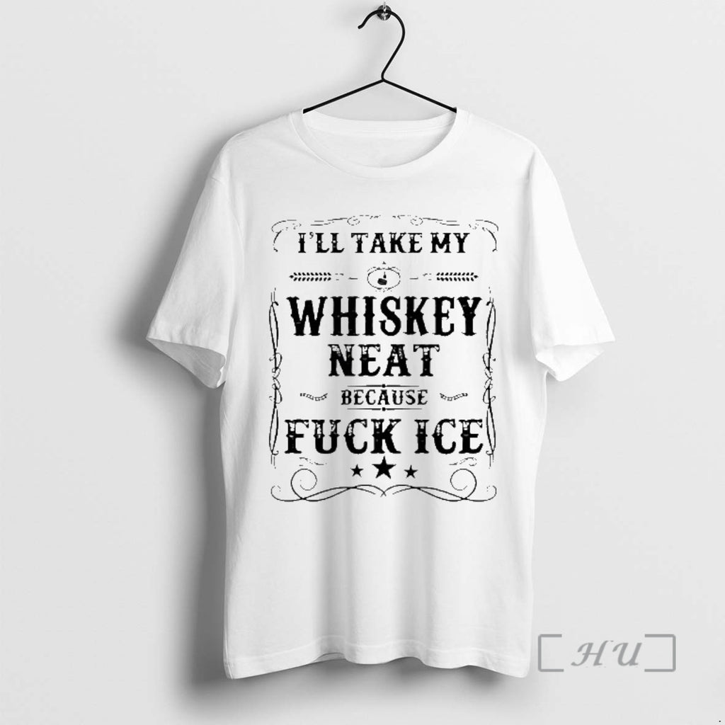 Officials Ill Take My Whiskey Neat Because Fck Ice