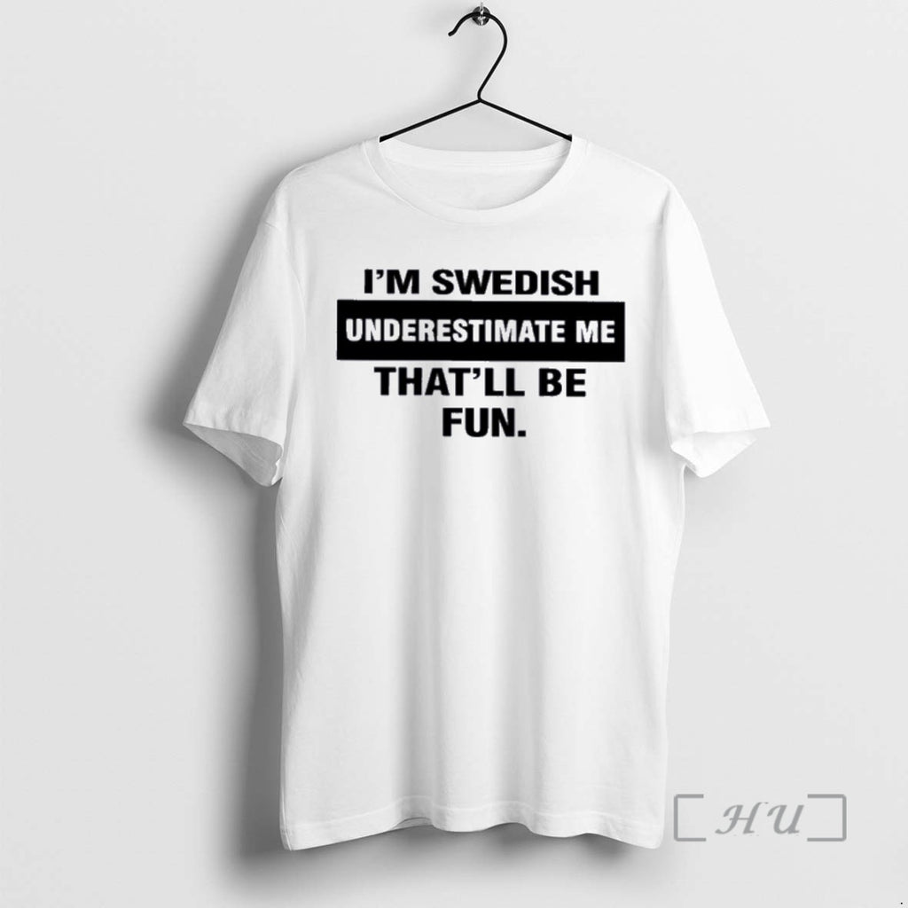 Officials Im Swedish Underestimate Me Thatll Be Fun