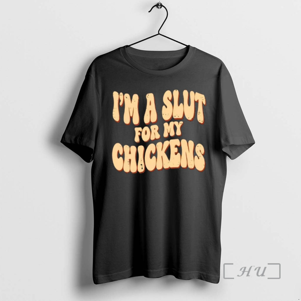 Officials Im A Slut For My Chickens Groovy