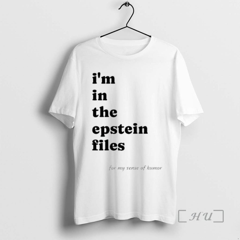 Officials Im In The Epstein Files For My Sense Of Humor Premium T Shirts Sweater