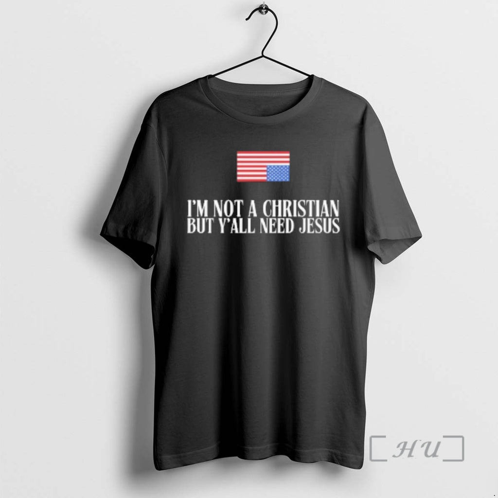 Officials Im Not A Christian But Yall Need Jesus Usa Flag Premium T Shirts Sweater