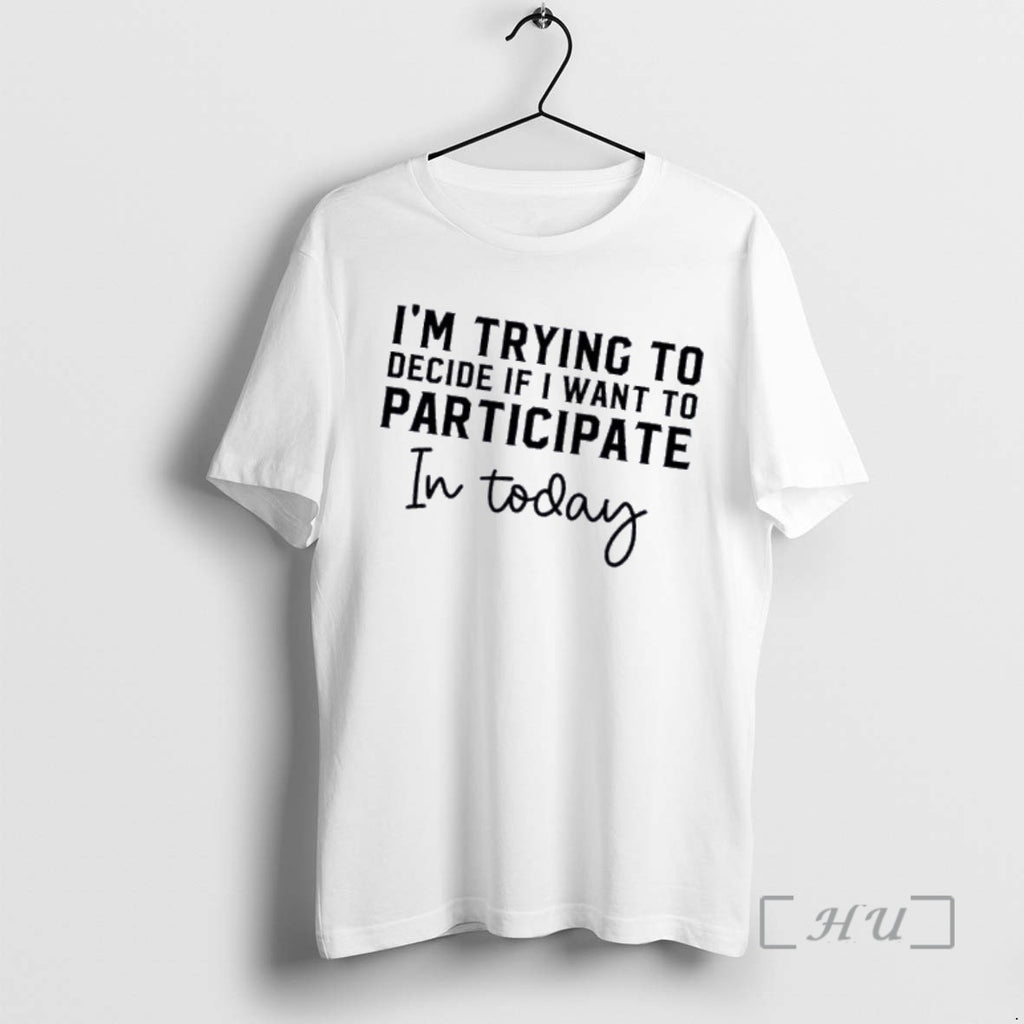 Officials Im Trying To Decide If I Want To Participate In Today Premium T Shirts