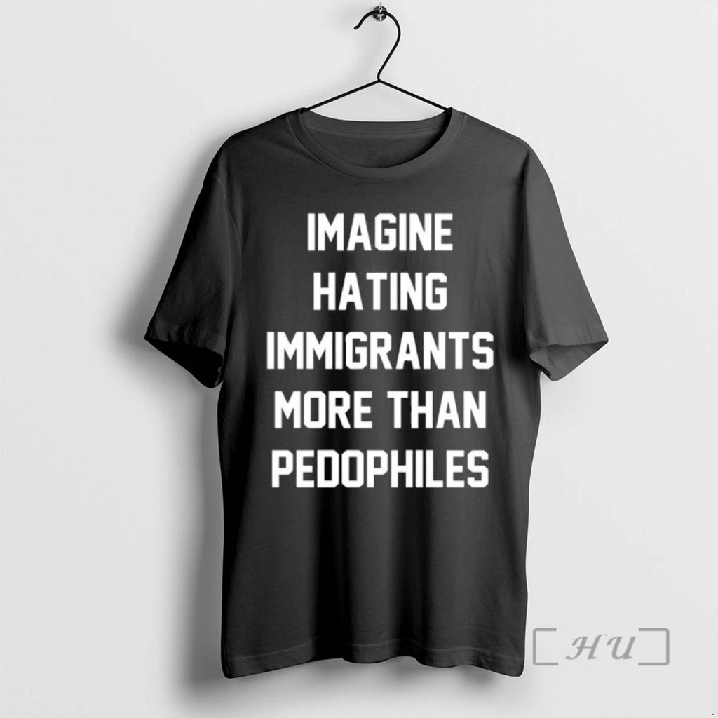 Officials Imagine Hating Immigrants More Than Pedophiles Anti Ice Maga Pedo Fascist Premium T Shirts