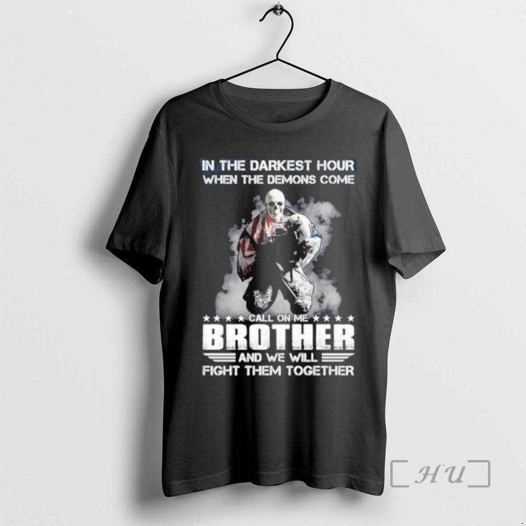 Officials In The Darkest Hour When The Demons Come Call On Me Brother And We