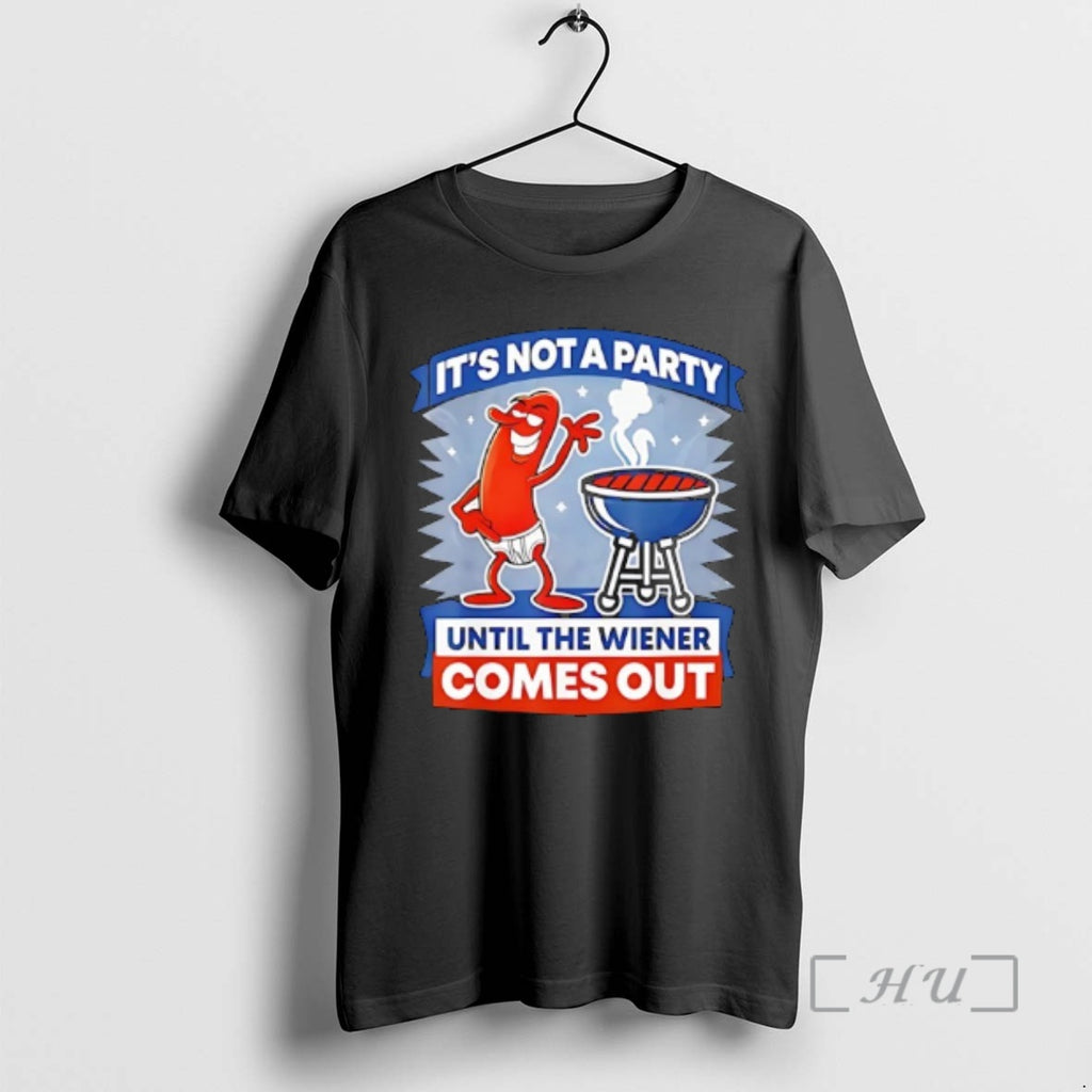 Officials Its Not A Party Until The Wiener Comes Out Funny Hot Dog Premium