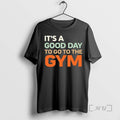 Officials Its A Good Day To Go To The Gym Text Premium T Shirts Sweater