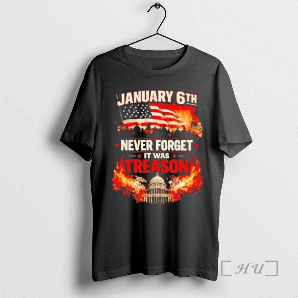 Officials January 6th Never Forget It Was Treason America Tee