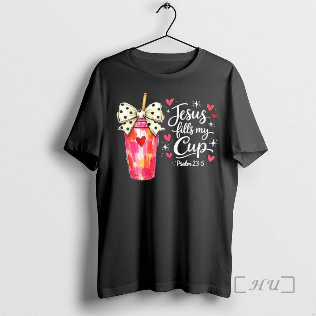 Officials Jesus Fills My Cup Valentine Jesus Loves Me