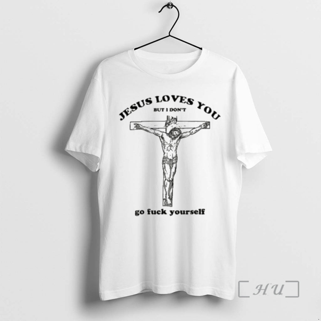 Officials Jesus Love You But I Dont Go Fuck Yourself