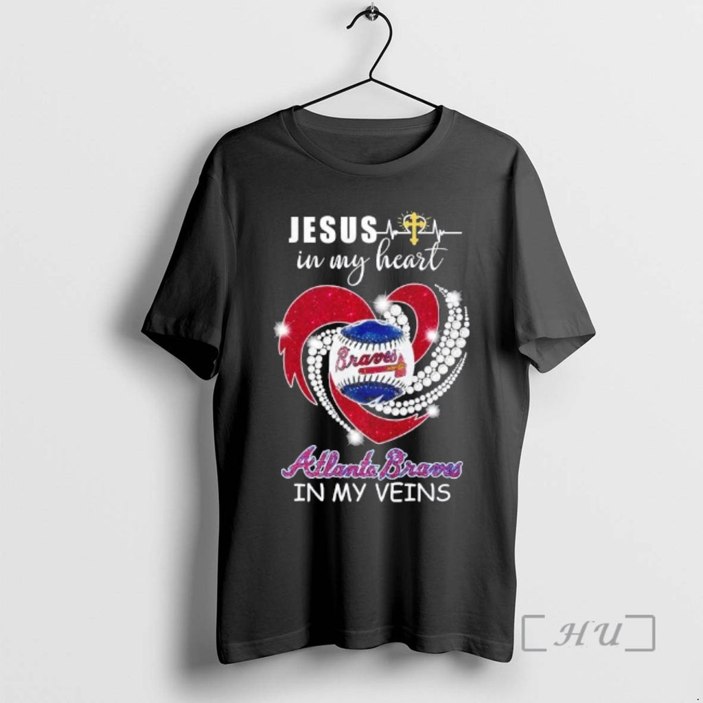 Officials Jesus In My Heart Atlanta Braves In My Veins Diamond Heart Premium T Shirts