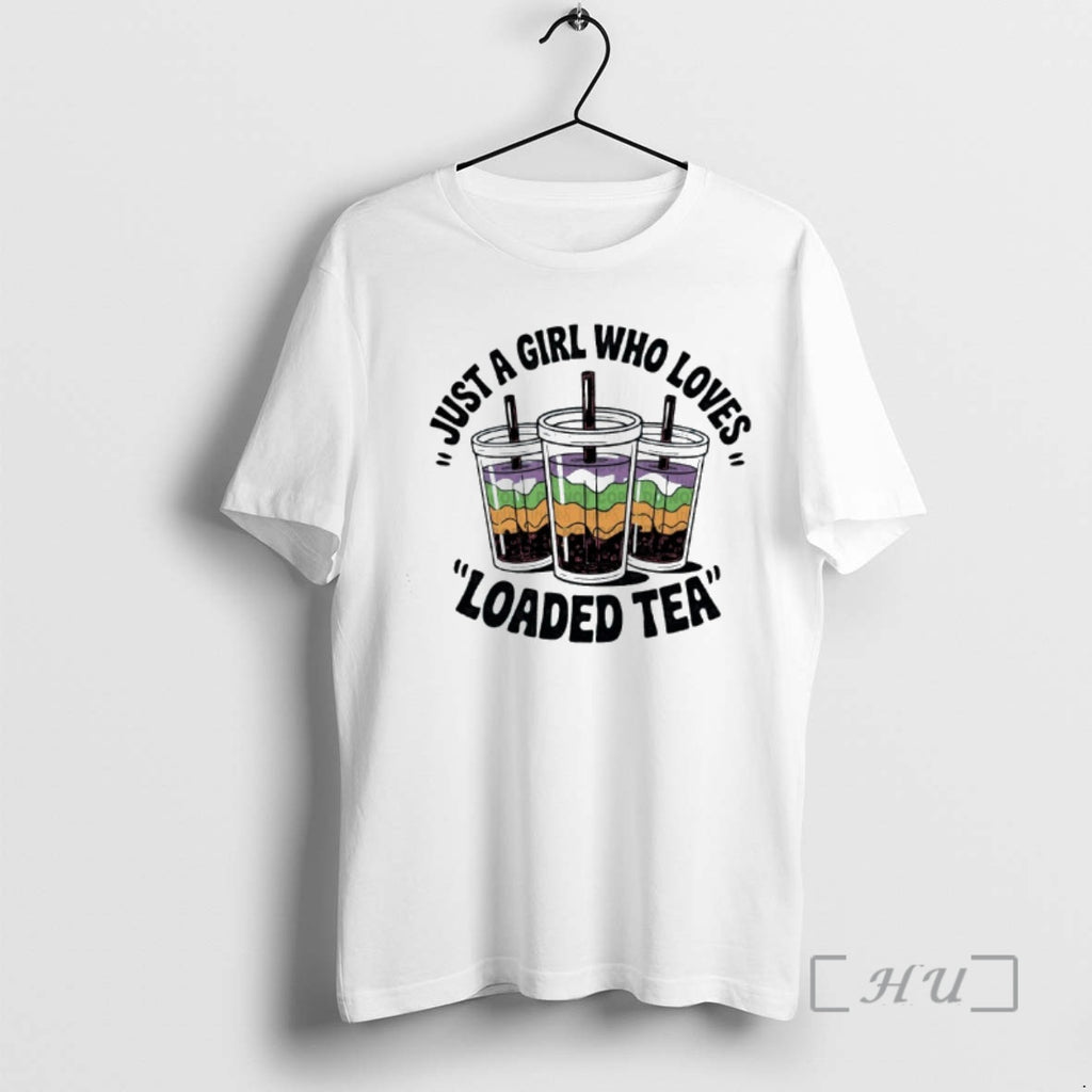 Officials Just A Girl Who Loves Loaded Tea Graphic