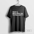 Officials Lauren Spencer Smith What A Beautiful Day To Feel Shitty T Shirts s