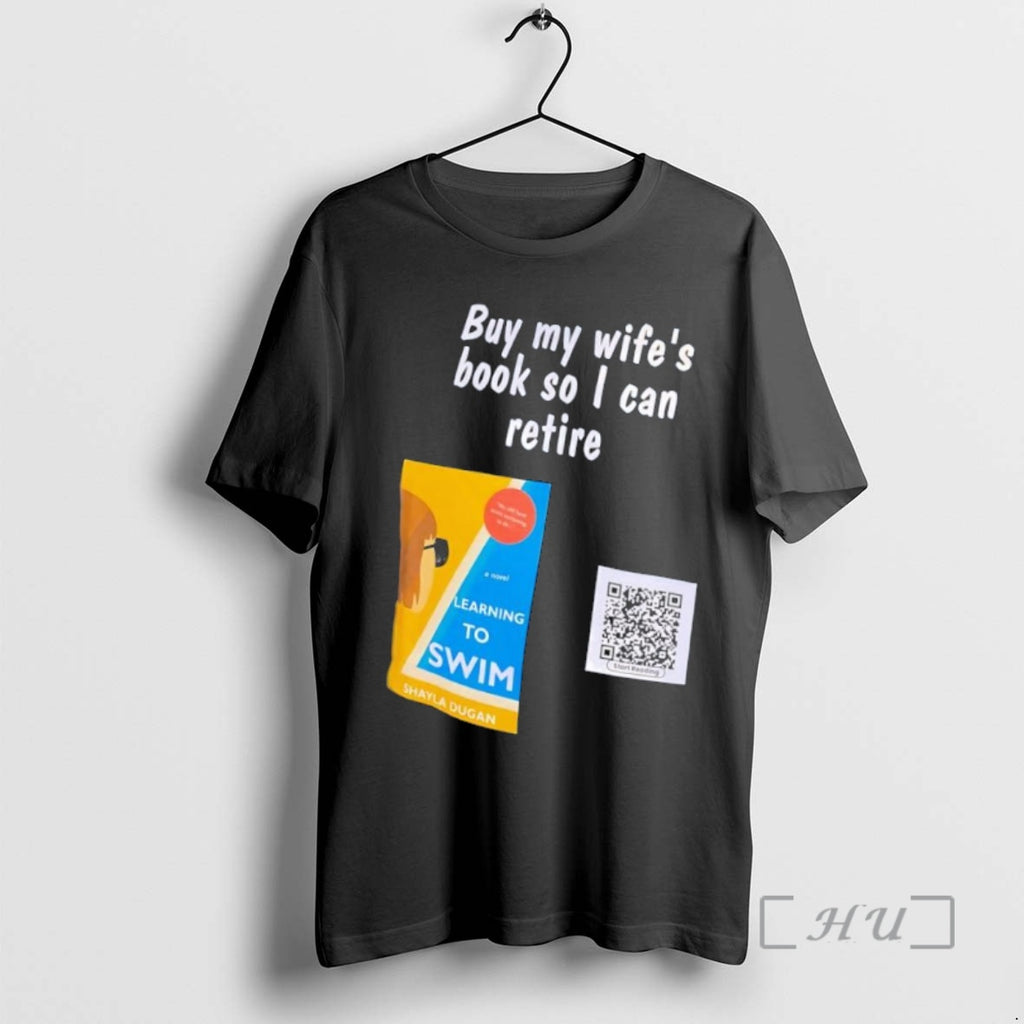 Officials Learning To Swimbuy My Wifes Book So I Can Retire Novel Premium T Shirts