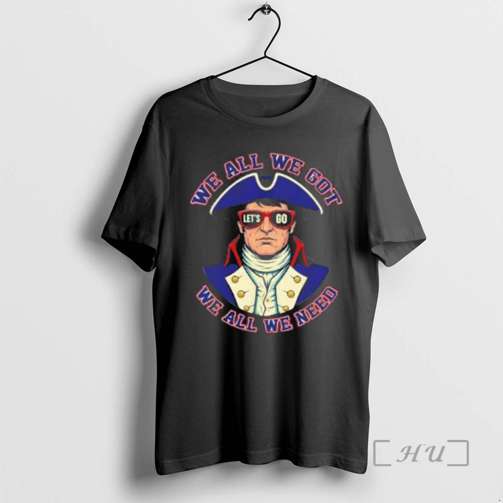 Officials Lets Go Patriots We All We Got We All We Need Premium T Shirts