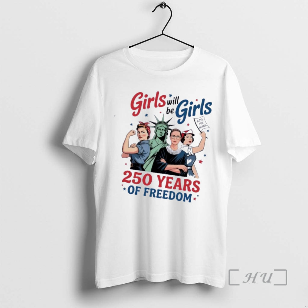 Officials Liberty Of Statue Girls Will Be Girls 250 Years Of Freedom Premium T Shirts