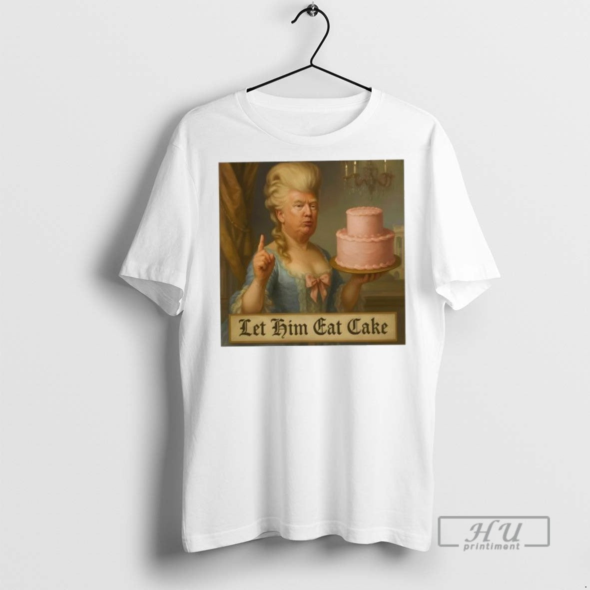 Officials Marie Antoinette Trump Political Satire Let Him Cat Cake T Shirt s