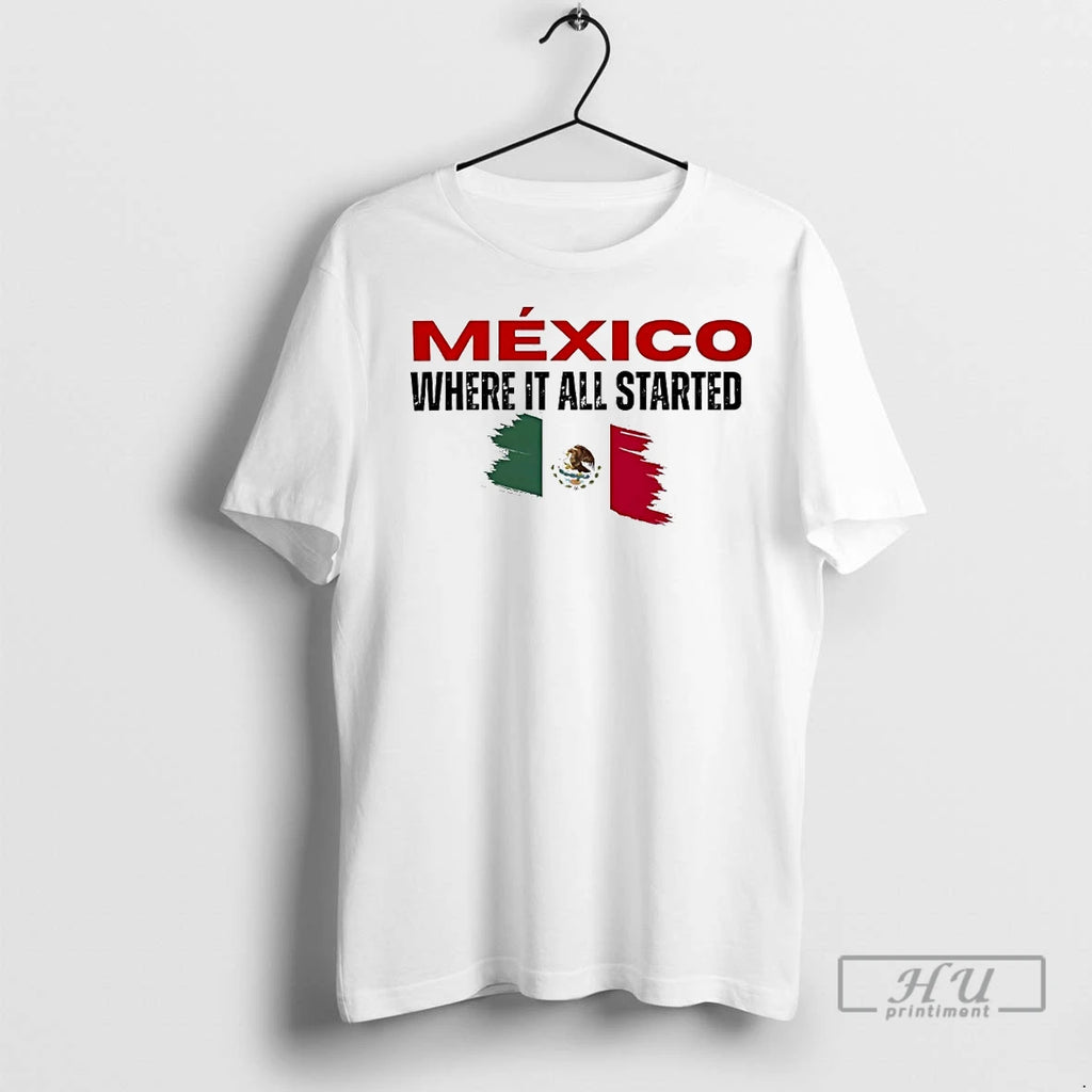 Officials Mexico Where It All Started T Shirts
