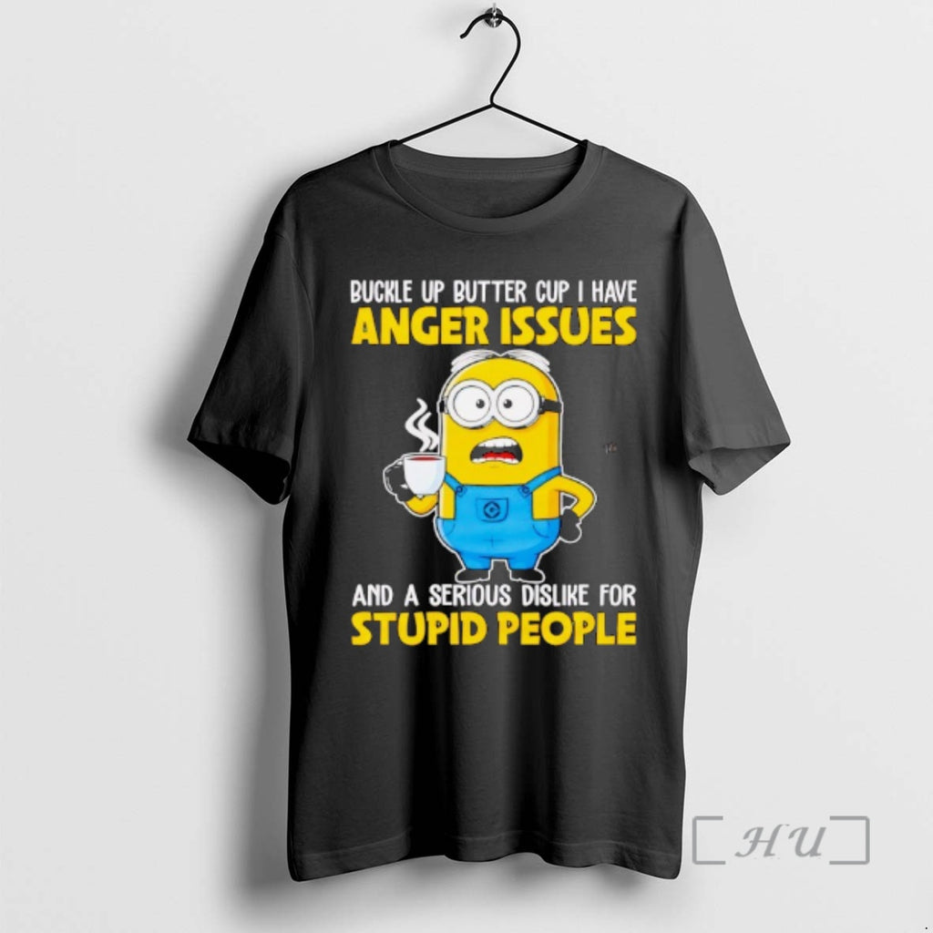Officials Minion Buckle Up Buttercup Anger Issues Dislike Stupid People