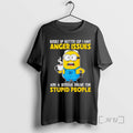 Officials Minion Buckle Up Buttercup Anger Issues Dislike Stupid People