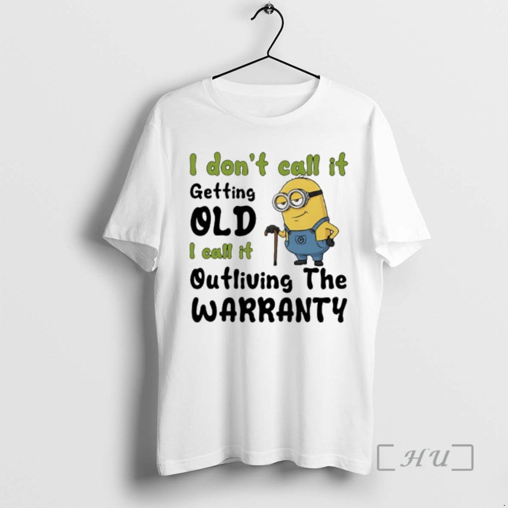 Officials Minion I Dont Call It Getting Old L Call It Outliving The Warranty Premium