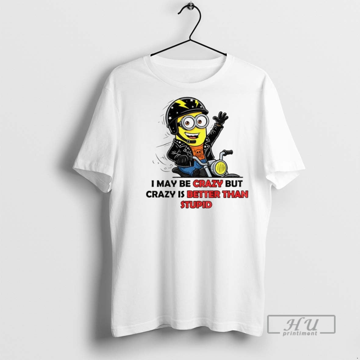 Officials Minion I May Be Crazy But Crazy Is Better Than Stupid T Shirt Unisex , , , Long Sleeve Tee