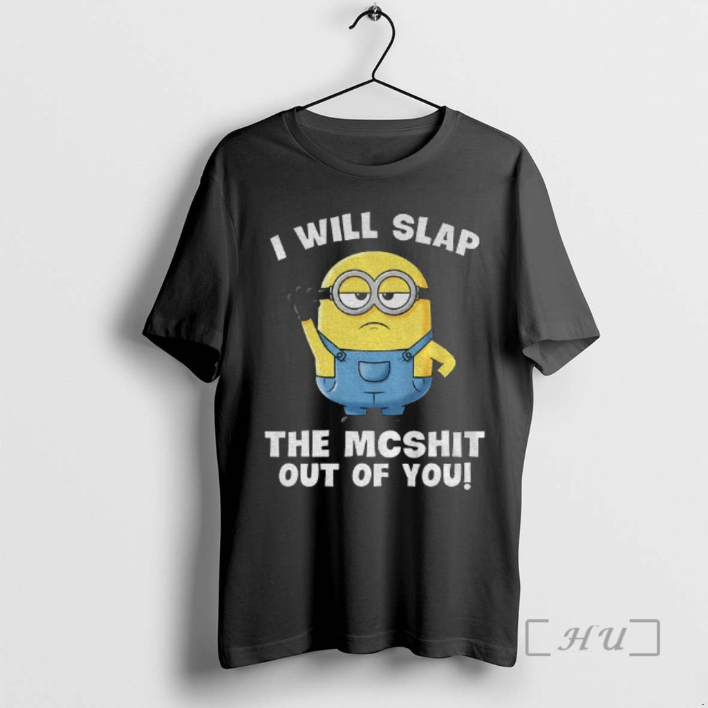 Officials Minion I Will Slap The Mcshit Out Of You