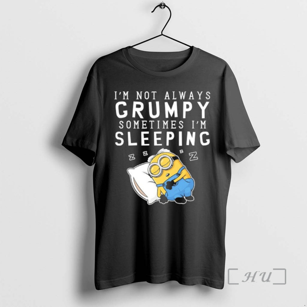 Officials Minion Im Not Always Grumpy Sometimes Im Sleeping