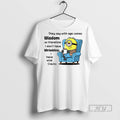 Officials Minion They Say With Age Comes Wisdom So Therefore I Dont Have Wrinkles Unisex , , , Long Sleeve Tee