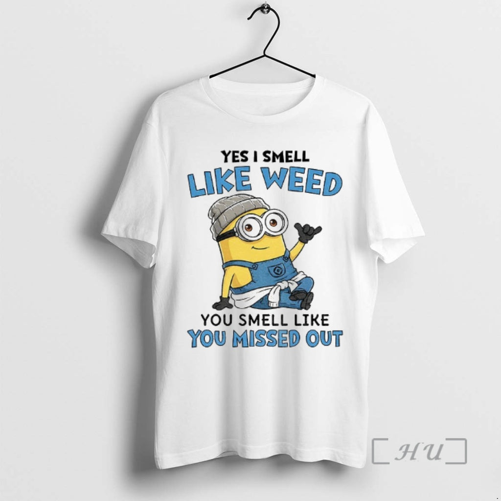 Officials Minion Yes I Smell Like Weed You Smell Like You Missed Out Premium