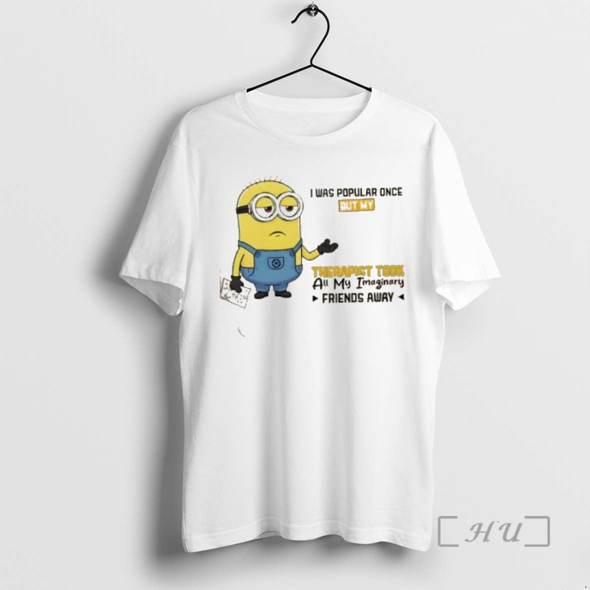 Officials Minions I Was Popular Once But My Therapist Took All My Imaginary Friends Away T-Shirts