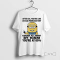 Officials Minions After 50 Youre Like An Old Phone Battery Charge All Night By 10am