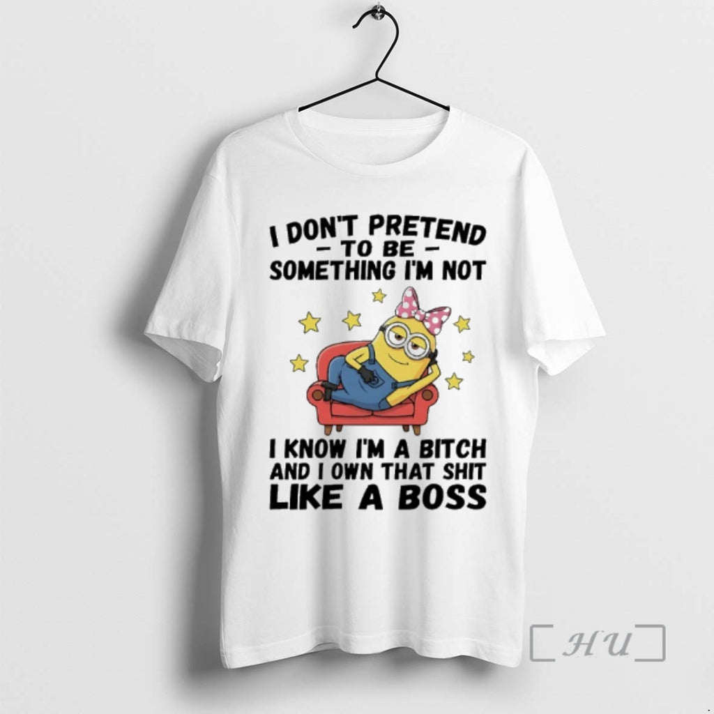 Officials Minions Cute I Dont Pretend To Be Something Im Not I Know Im