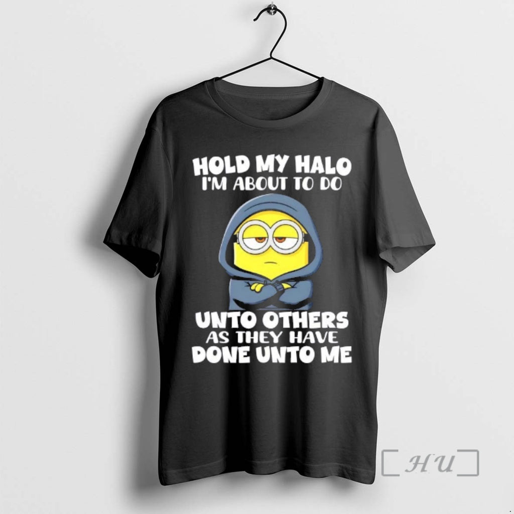 Officials Minions Hold My Halo Im About To Do Unto Others As They Have Done